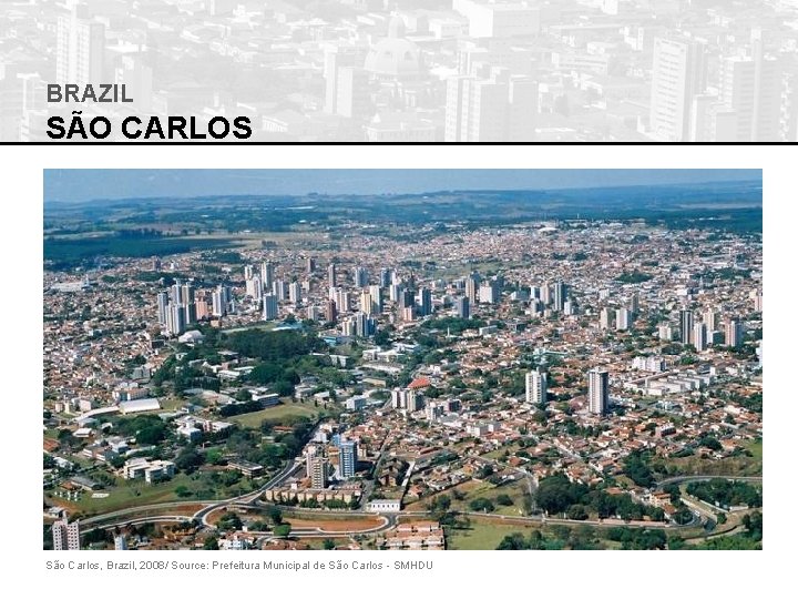 BRAZIL SÃO CARLOS São Carlos, Brazil, 2008/ Source: Prefeitura Municipal de São Carlos -