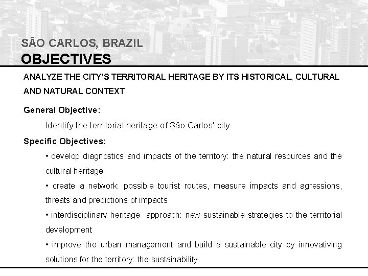 SÃO CARLOS, BRAZIL OBJECTIVES ANALYZE THE CITY’S TERRITORIAL HERITAGE BY ITS HISTORICAL, CULTURAL AND