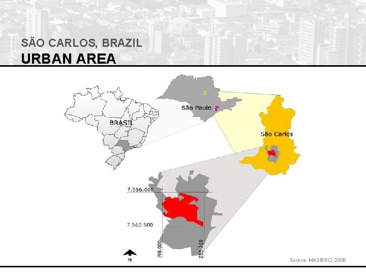 SÃO CARLOS, BRAZIL URBAN AREA Source: MASIERO, 2008 