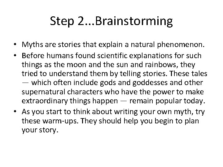 Step 2. . . Brainstorming • Myths are stories that explain a natural phenomenon.