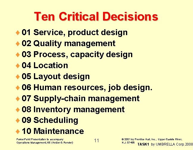 Ten Critical Decisions ¨ 01 Service, product design ¨ 02 Quality management ¨ 03