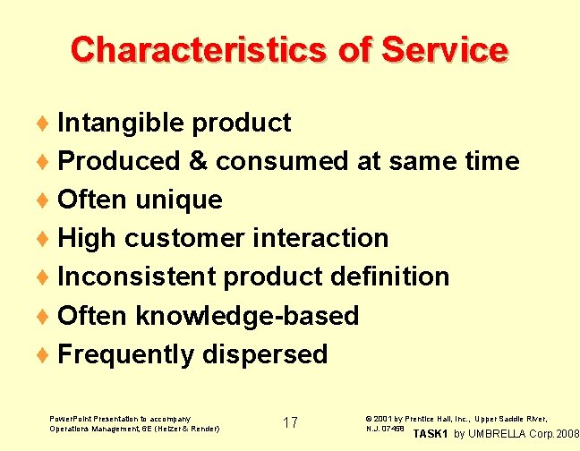 Characteristics of Service ¨ Intangible product ¨ Produced & consumed at same time ¨