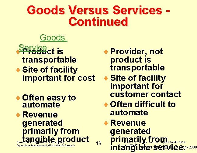 Goods Versus Services Continued Goods ¨Service Product is ¨ Provider, not transportable product is