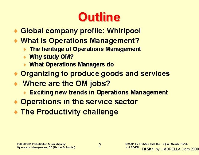 Outline ¨ Global company profile: Whirlpool ¨ What is Operations Management? The heritage of