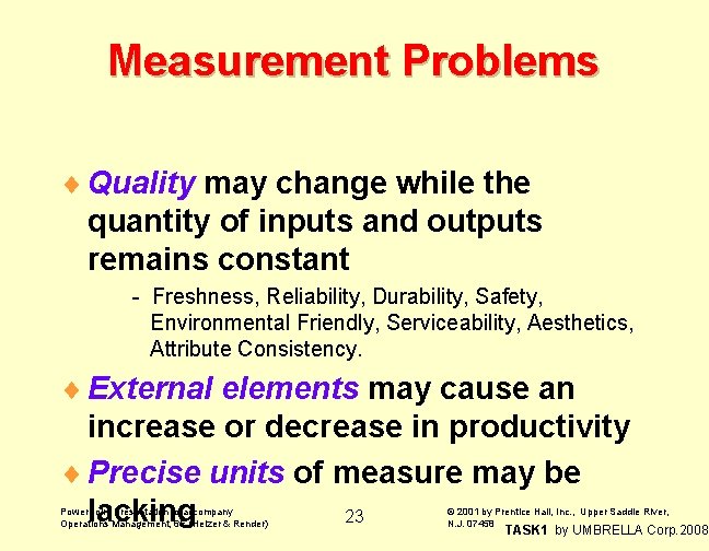 Measurement Problems ¨ Quality may change while the quantity of inputs and outputs remains