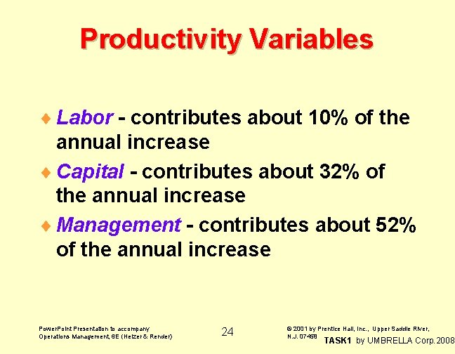 Productivity Variables ¨ Labor - contributes about 10% of the annual increase ¨ Capital