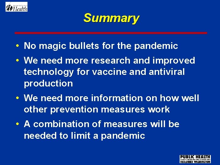 Summary • No magic bullets for the pandemic • We need more research and