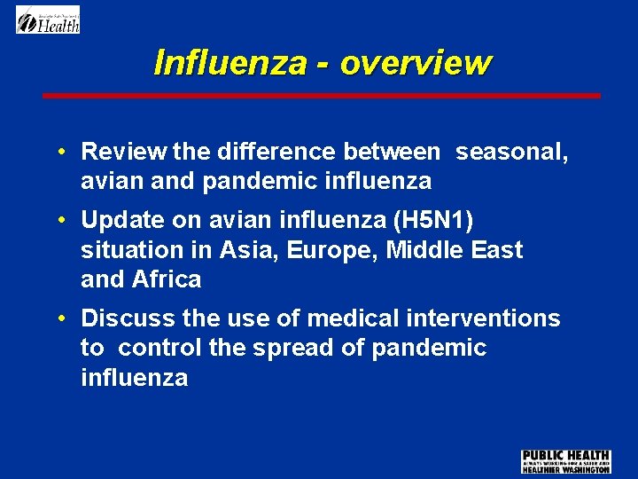 Influenza - overview • Review the difference between seasonal, avian and pandemic influenza •