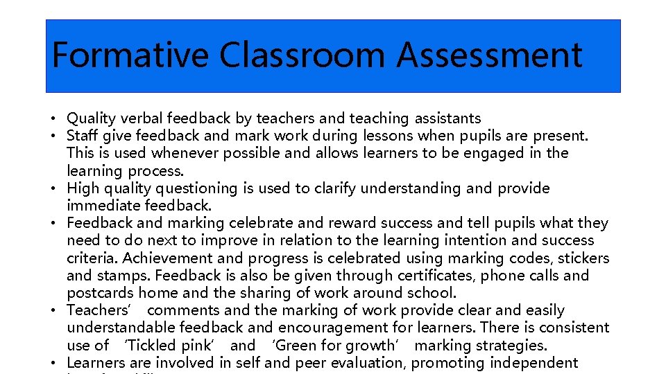 Formative Classroom Assessment • Quality verbal feedback by teachers and teaching assistants • Staff