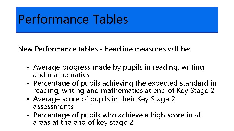 Performance Tables New Performance tables - headline measures will be: • Average progress made