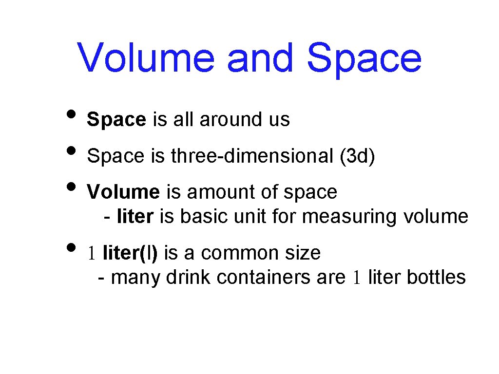 Volume and Space • Space is all around us • Space is three-dimensional (3