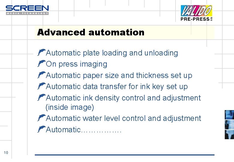 Advanced automation ŁAutomatic plate loading and unloading ŁOn press imaging ŁAutomatic paper size and