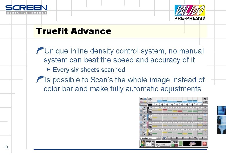 Truefit Advance ŁUnique inline density control system, no manual system can beat the speed