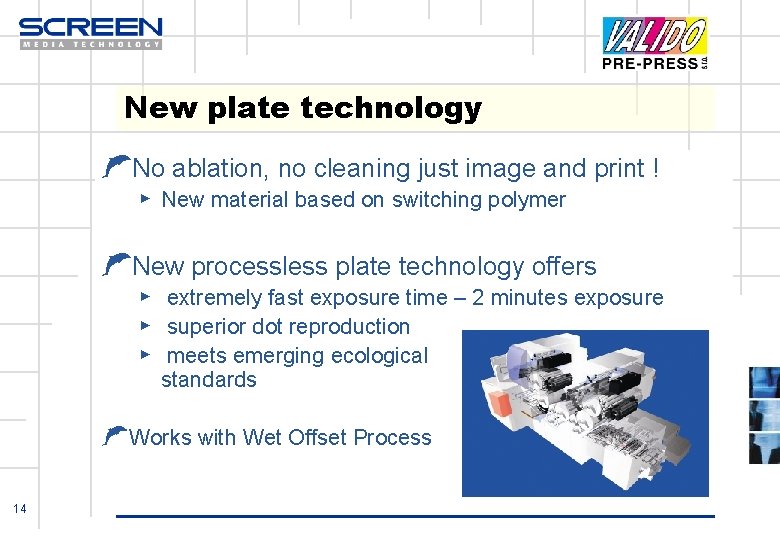 New plate technology ŁNo ablation, no cleaning just image and print ! ▶ New