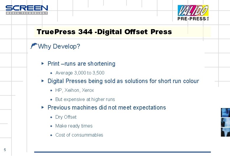 True. Press 344 -Digital Offset Press Ł Why Develop? ▶ Print –runs are shortening