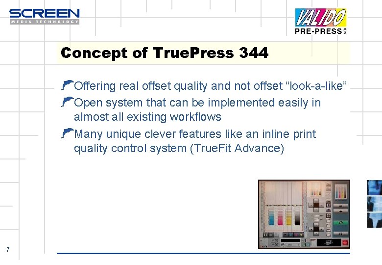 Concept of True. Press 344 ŁOffering real offset quality and not offset “look-a-like” ŁOpen