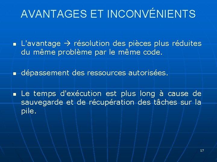 AVANTAGES ET INCONVÉNIENTS n n n L'avantage résolution des pièces plus réduites du même