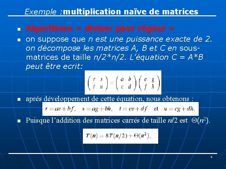 Exemple : multiplication naïve de matrices n n Algorithme « diviser pour régner »