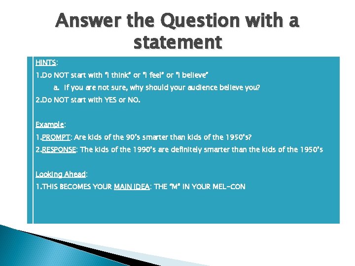 Answer the Question with a statement HINTS: 1. Do NOT start with “I think”