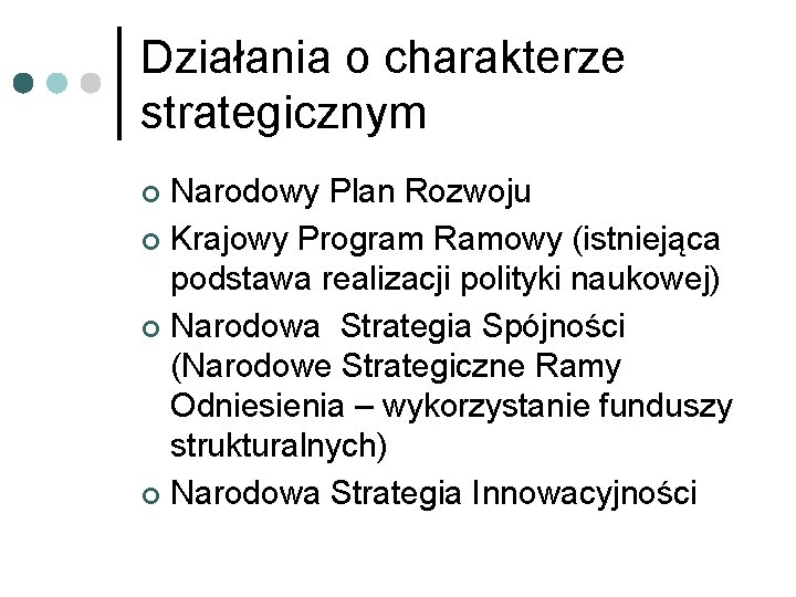 Działania o charakterze strategicznym Narodowy Plan Rozwoju ¢ Krajowy Program Ramowy (istniejąca podstawa realizacji