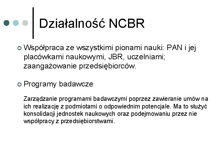 Działalność NCBR ¢ Współpraca ze wszystkimi pionami nauki: PAN i jej placówkami naukowymi, JBR,