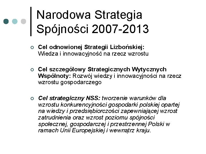 Narodowa Strategia Spójności 2007 -2013 ¢ Cel odnowionej Strategii Lizbońskiej: Wiedza i innowacyjność na