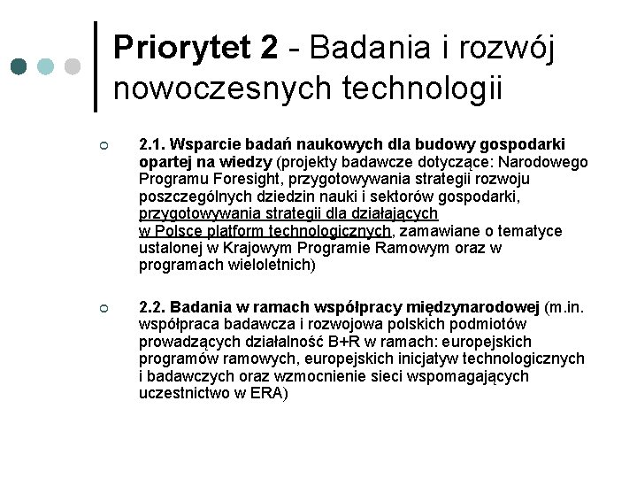 Priorytet 2 - Badania i rozwój nowoczesnych technologii ¢ 2. 1. Wsparcie badań naukowych