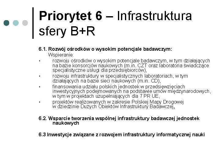 Priorytet 6 – Infrastruktura sfery B+R 6. 1. Rozwój ośrodków o wysokim potencjale badawczym: