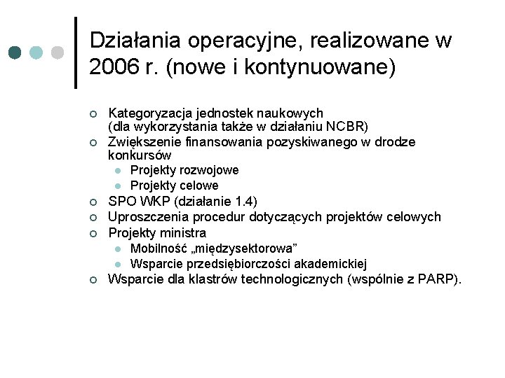 Działania operacyjne, realizowane w 2006 r. (nowe i kontynuowane) ¢ ¢ Kategoryzacja jednostek naukowych