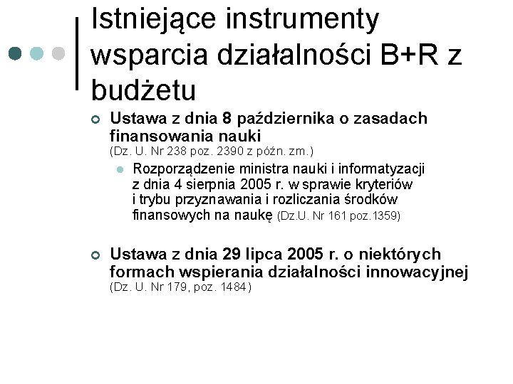 Istniejące instrumenty wsparcia działalności B+R z budżetu ¢ Ustawa z dnia 8 października o