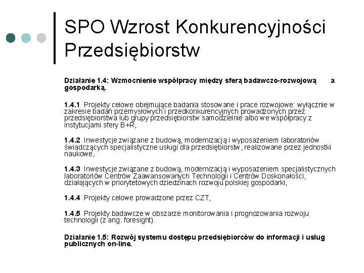 SPO Wzrost Konkurencyjności Przedsiębiorstw Działanie 1. 4: Wzmocnienie współpracy między sferą badawczo-rozwojową a gospodarką.