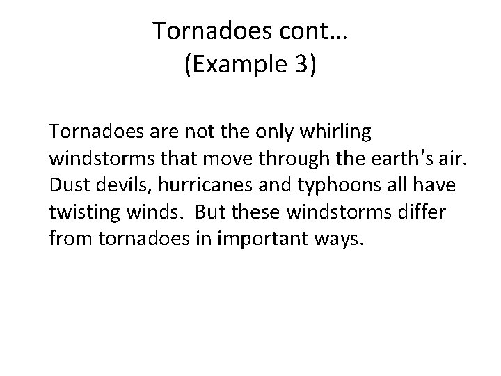 Tornadoes cont… (Example 3) Tornadoes are not the only whirling windstorms that move through