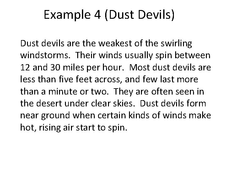 Example 4 (Dust Devils) Dust devils are the weakest of the swirling windstorms. Their