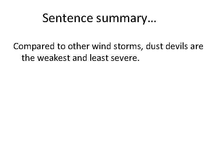 Sentence summary… Compared to other wind storms, dust devils are the weakest and least