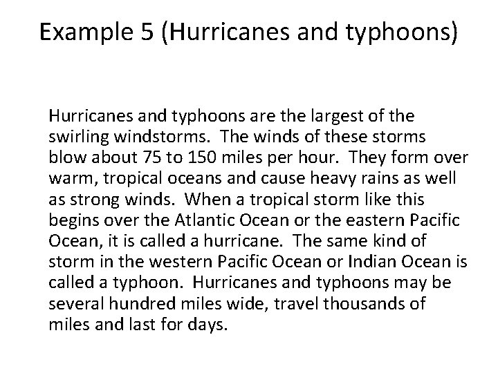 Example 5 (Hurricanes and typhoons) Hurricanes and typhoons are the largest of the swirling