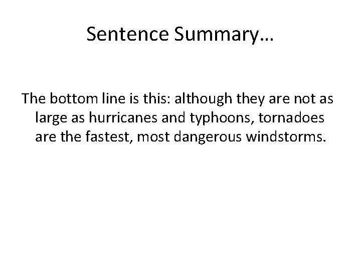 Sentence Summary… The bottom line is this: although they are not as large as