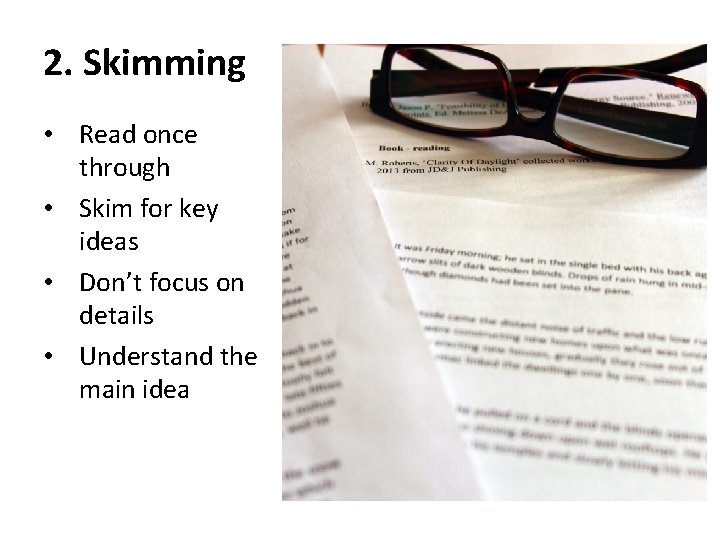 2. Skimming • Read once through • Skim for key ideas • Don’t focus