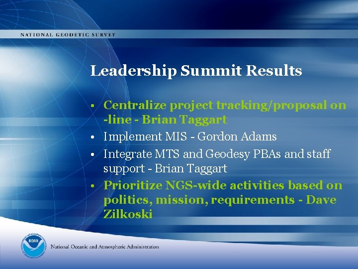 Leadership Summit Results • Centralize project tracking/proposal on -line - Brian Taggart • Implement