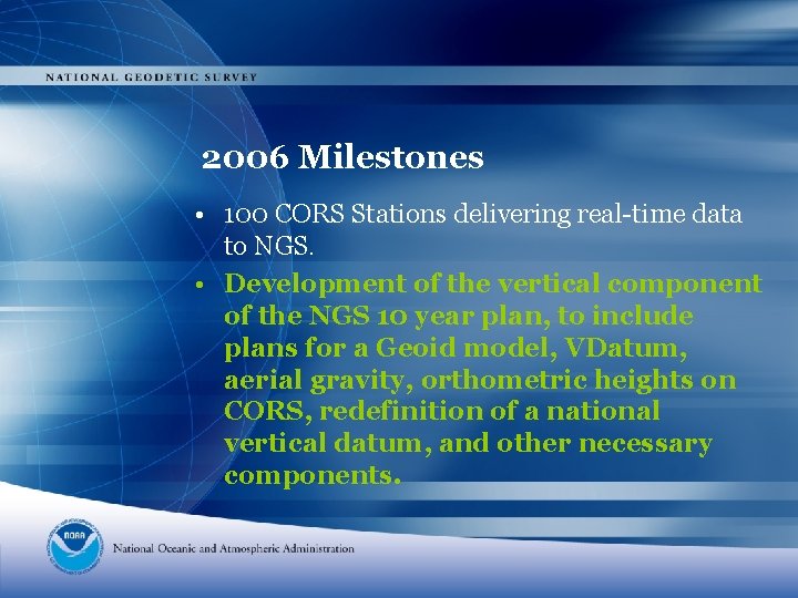 2006 Milestones • 100 CORS Stations delivering real-time data to NGS. • Development of