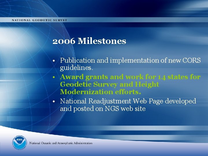 2006 Milestones • Publication and implementation of new CORS guidelines. • Award grants and