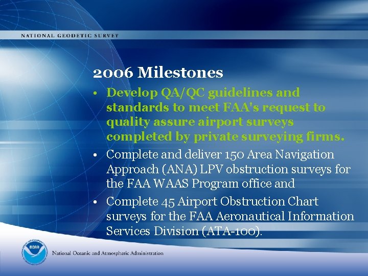 2006 Milestones • Develop QA/QC guidelines and standards to meet FAA's request to quality