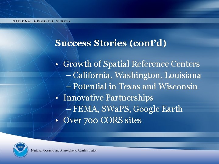 Success Stories (cont’d) • Growth of Spatial Reference Centers – California, Washington, Louisiana –