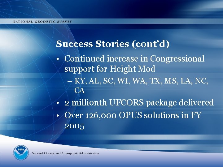 Success Stories (cont’d) • Continued increase in Congressional support for Height Mod – KY,