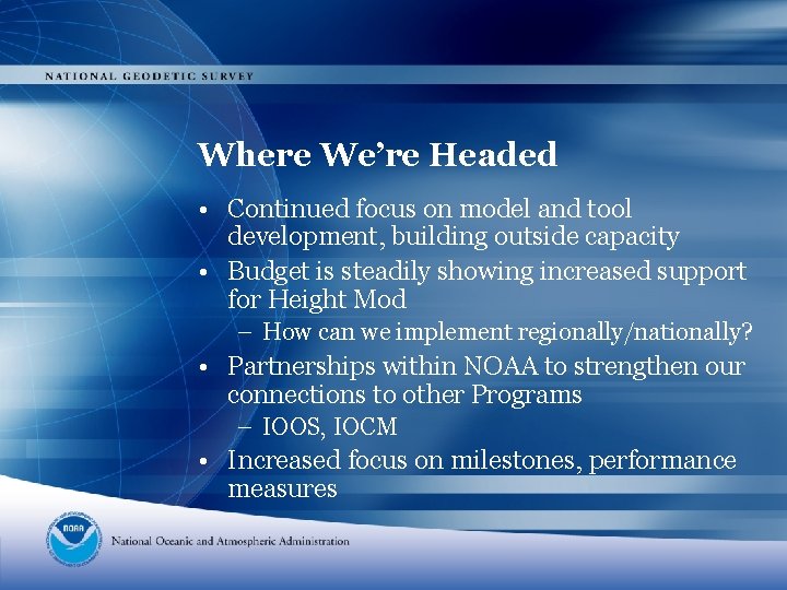 Where We’re Headed • Continued focus on model and tool development, building outside capacity