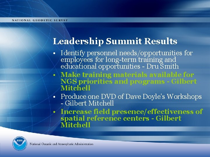 Leadership Summit Results • Identify personnel needs/opportunities for employees for long-term training and educational