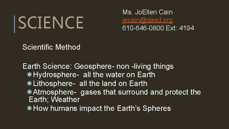 SCIENCE Ms. Jo. Ellen Cain jecain@dasd. org 610 -646 -0800 Ext: 4194 Scientific Method