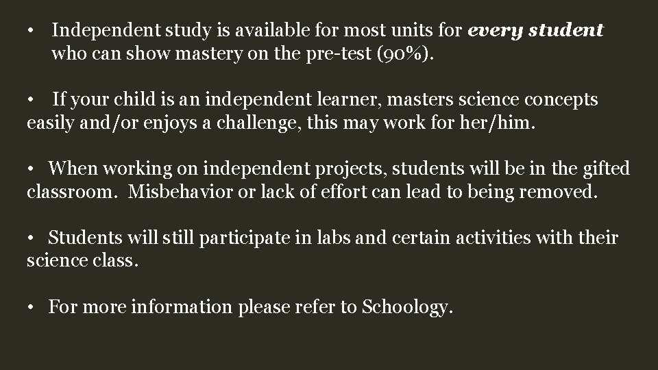  • Independent study is available for most units for every student who can