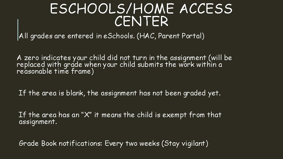 ESCHOOLS/HOME ACCESS CENTER All grades are entered in e. Schools. (HAC, Parent Portal) A