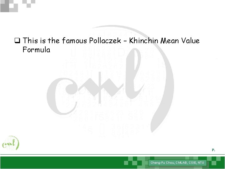 q This is the famous Pollaczek – Khinchin Mean Value Formula P. Cheng-Fu Chou,