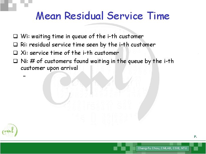 Mean Residual Service Time q q Wi: waiting time in queue of the i-th